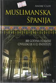 Muslimanska Španija: 800 godina islamske civilizacije u El - Endeluzu